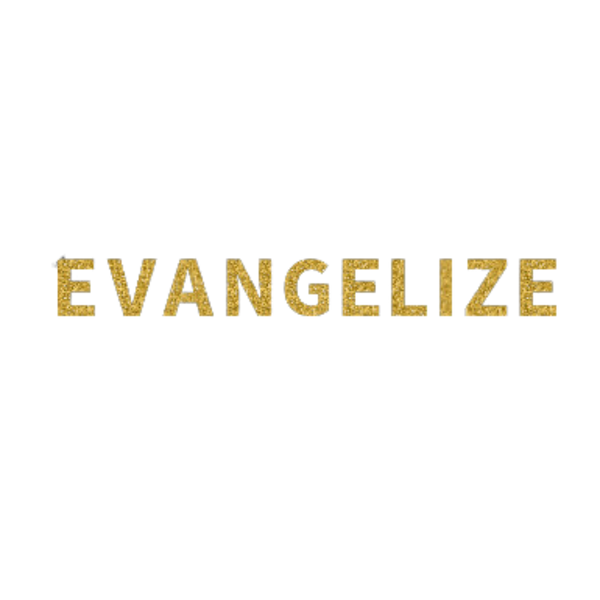 EVANGELIZE